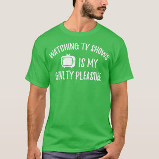 Att titta på TV-program är min skuld, glädje 1 T Shirt