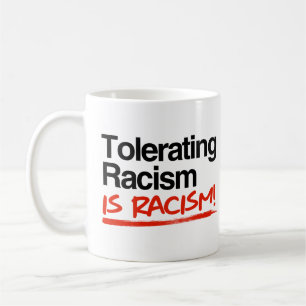 Att tolerera rasism är rasism kaffemugg