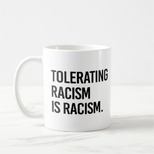 Att tolerera rasism är rasism kaffemugg