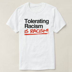Att tolerera rasism är rasism t shirt