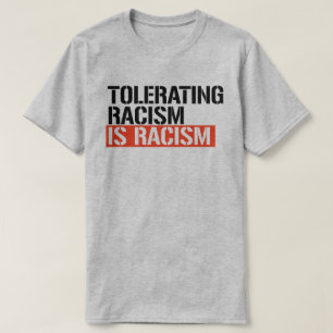 Att tolerera rasism är rasism t shirt