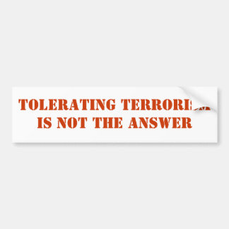 Att tolerera terrorism är inte svaret bildekal
