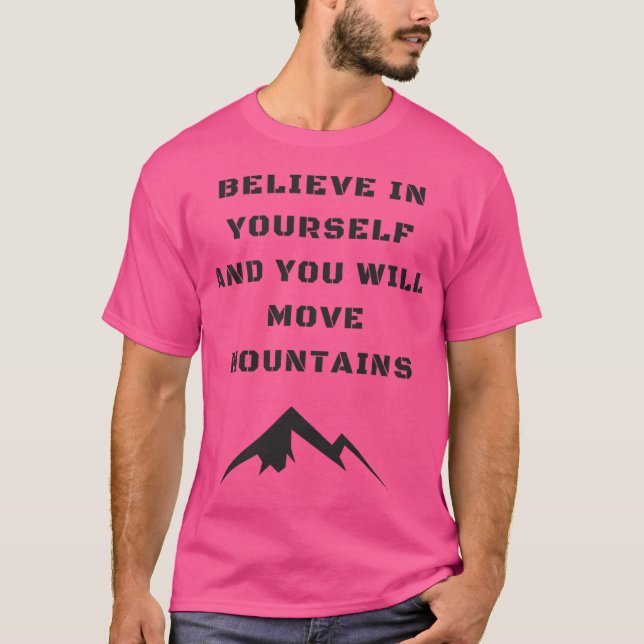 Att tro på dig själv och flytta bergen Acti T Shirt (Framsida)