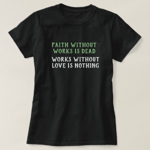 Att tro utan arbete är dött - fungerar inget Kärle T Shirt