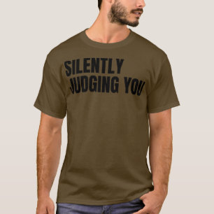 Att tyst döma dig, Lustigt Sarkastic NSFW Rude Ina T Shirt
