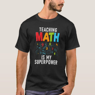 Att undervisa matematik är min supermakt School-un T Shirt