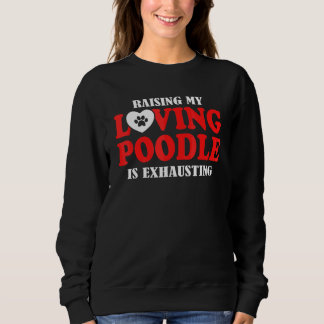 Att Uppfostra Min Kärleksfulle Pudel Är Utmattande T Shirt