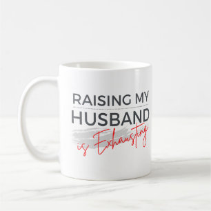 Att uppfostra min Make är en utmattning av en berö Kaffemugg