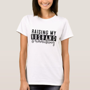 Att uppfostra min Make är slut Funny Sarcastic T Shirt