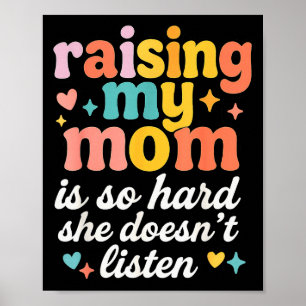 Att uppfostra min mamma är så svårt, hon lyssnar i poster
