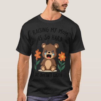 Att uppfostra min mamma är så svårt hon lyssnar in t shirt