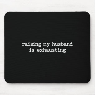 Att uppfostra min man är utmattande Sarcastic Wife Musmatta
