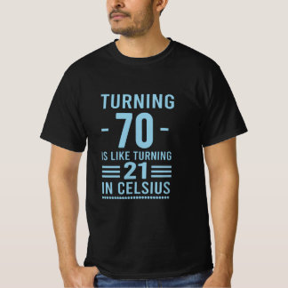 Att vända 70 är som att vrida 21 i Celsius - 70 T Shirt