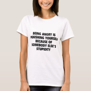 Att vara Arg straffar dig själv T Shirt