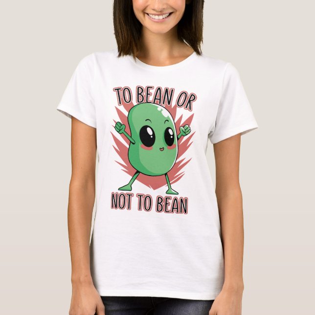Att vara böna eller inte vara böna t shirt (Framsida)