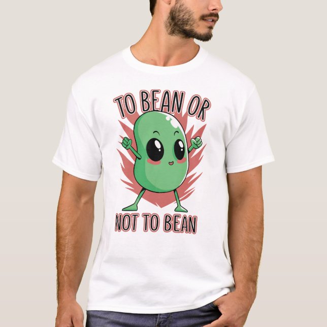 Att vara böna eller inte vara böna t shirt (Framsida)