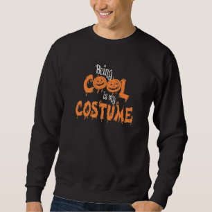 Att vara Coola är min kostym.. Pumpkins Halloween Lång Ärmad Tröja