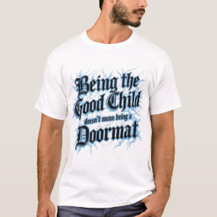 Att Vara Det Goda Barnet Betyder Inte Att Vara En T Shirt