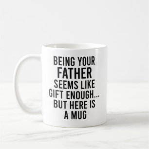 Att vara din Far verkar som att ge tillräckligt me Kaffemugg