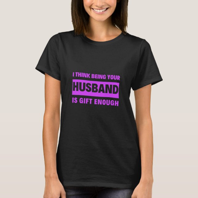 Att vara din Make är nog för Tänka.. T Shirt (Framsida)