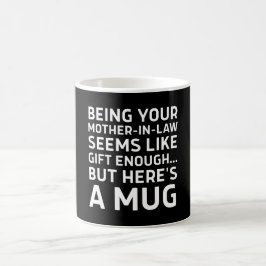 Att vara din svärmor verkar vara en tillräcklig gå kaffemugg