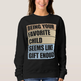 Att vara ditt favoritbarn verkar vara en tillräckl t shirt