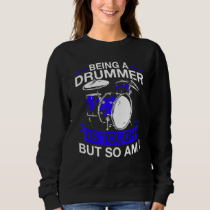 Att vara drummer är Tuff, men det gör jag också. T Shirt
