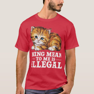 Att vara elak för mig är olagligt t shirt