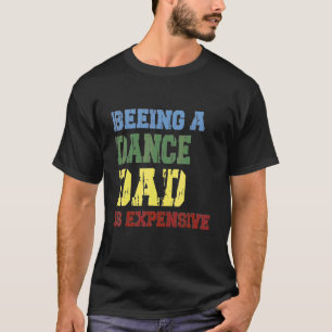 Att vara en Dance Pappa är dyrt T Shirt
