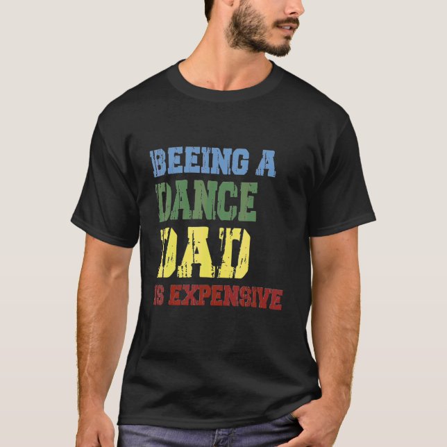 Att vara en Dance Pappa är dyrt T Shirt (Framsida)