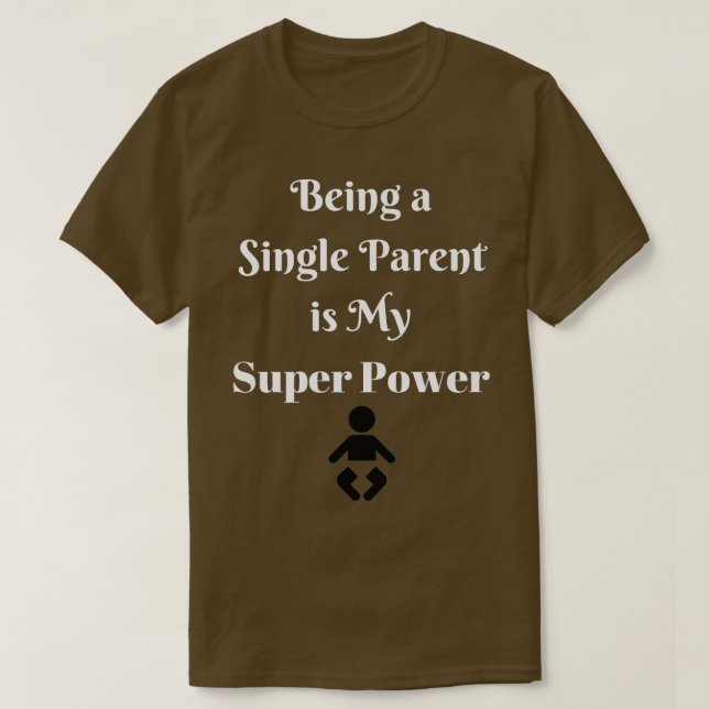 Att vara en enda överordnad är min Toppen T Shirt (Design framsida)
