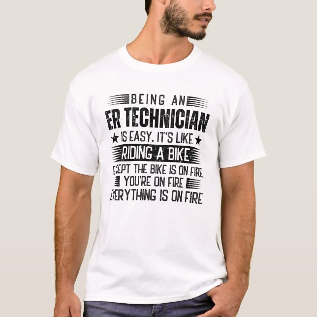 Att vara en ER-tekniker är enkelt T Shirt (Framsida)