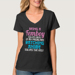 att vara en fempojke löser de flesta av mina probl t shirt