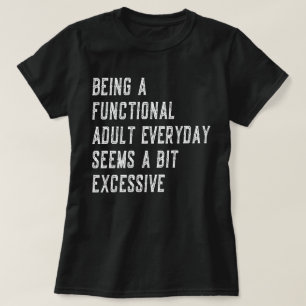 Att vara en fungerande Vuxen varje dag i Roliga me T Shirt