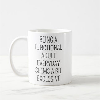 Att Vara En Fungerande Vuxen Varje Dag Verkar Kaffemugg