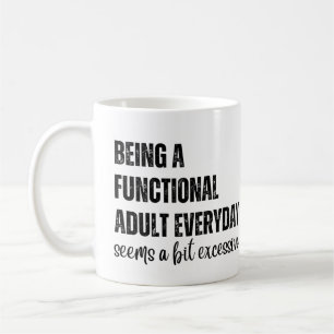 Att vara en fungerande Vuxen varje dag verkar lite Kaffemugg