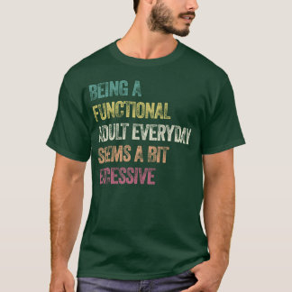 Att Vara En Funktionell Vuxen Varje Dag Känns Lite T Shirt