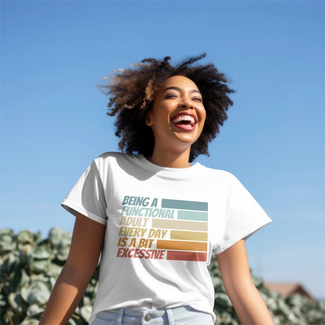 Att vara en funktionell Vuxen varje dag verkar öve T Shirt (Being a Functional Adult Every Day Seems Excessive T-Shirt
by Ricaso. )