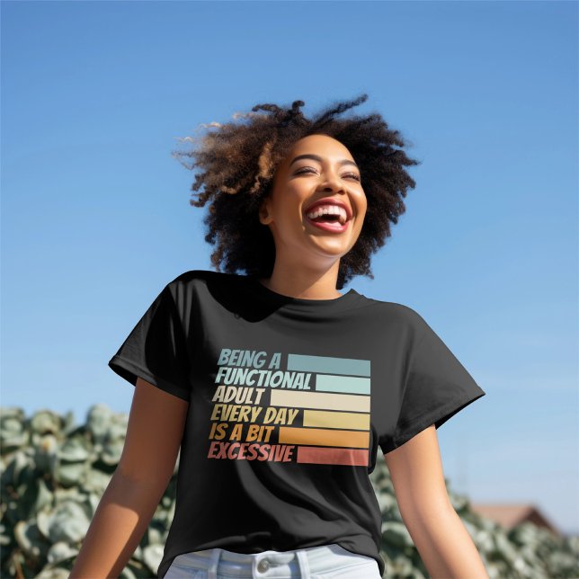 Att vara en funktionell Vuxen varje dag verkar öve T Shirt (Being a Functional Adult Every Day Seems Excessive T-Shirt
by Ricaso)