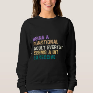ATT VARA EN FUNKTIONELL VUXEN VARJE DAG VERKAR VAR T SHIRT