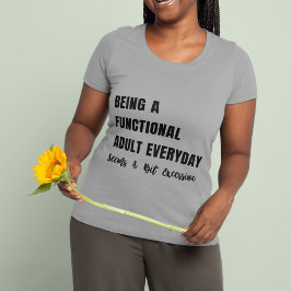 Att vara en funktionsduglig Vuxen varje dag verkar T Shirt