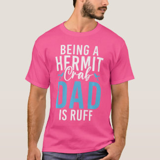 Att vara en Hermit Crab Pappa är Ruff Funny Hermit T Shirt