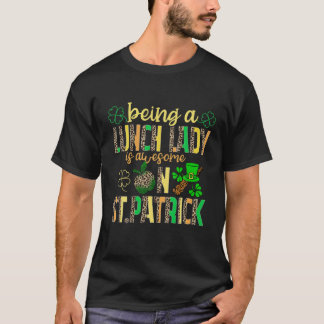 Att vara en Lunch Dam är Fantastisk på St Patrick T Shirt