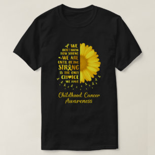 Att vara en stark Daisy, att blomma Guld barncance T Shirt