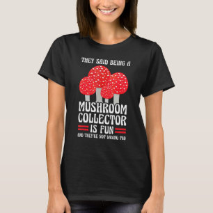 Att vara en svampplockare är rolig Svampjakt T Shirt