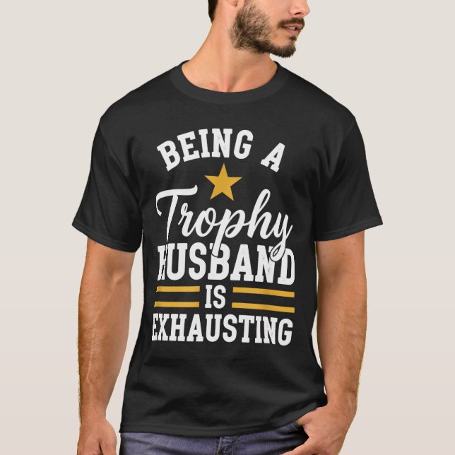 Att vara en troféman är utmattande rolig make t shirt (Framsida)