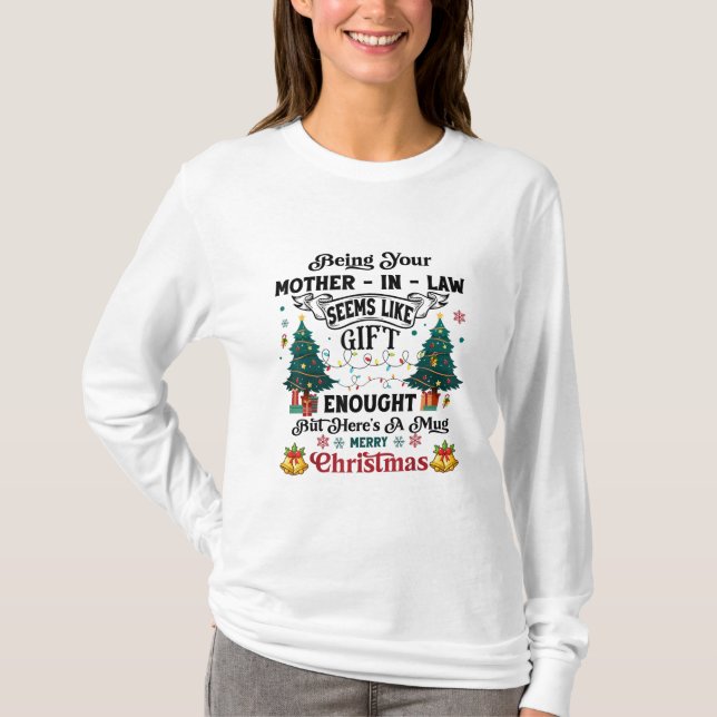 Att vara er Mor-in-law verkar vara en gåva nog T Shirt (Framsida)