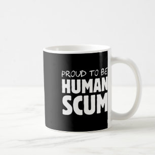 Att vara ett mänskligt scum - Lustigt humant skum- Kaffemugg