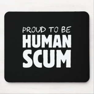 Att vara ett mänskligt scum - Lustigt humant skum- Musmatta