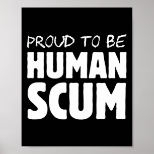 Att vara ett mänskligt scum - Lustigt humant skum- Poster